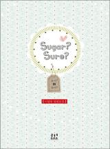슈거? 슈어? (Sugar? Sure?)